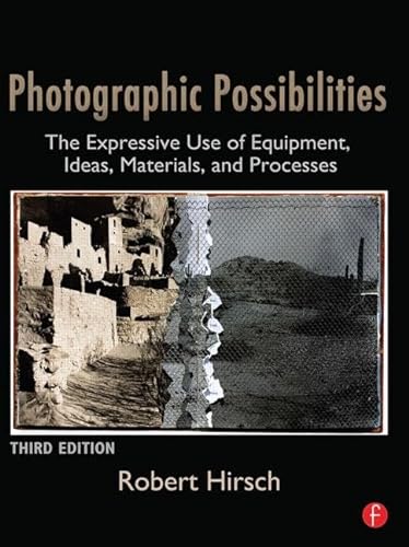 9780240810133: Photographic Possibilities: The Expressive Use of Equipment, Ideas, Materials, and Processes