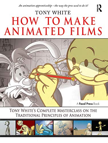 Beispielbild fr How to Make Animated Films: Tony White's Complete Masterclass on the Traditional Principals of Animation zum Verkauf von Chiron Media