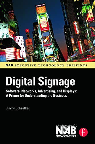 9780240810416: Digital Signage: Software, Networks, Advertising, and Displays: A Primer for Understanding the Business (NAB Executive Technology Briefings)