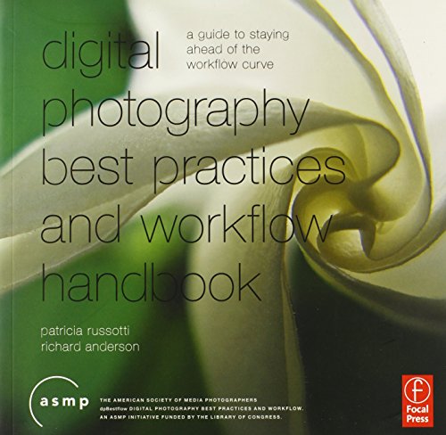 Beispielbild fr Digital Photography Best Practices and Workflow Handbook: A Guide to Staying Ahead of the Workflow Curve zum Verkauf von Wonder Book