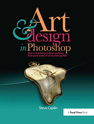 Beispielbild fr Art and Design in Photoshop : How to Simulate Just about Anything from Great Works of Art to Urban Graffiti zum Verkauf von Better World Books