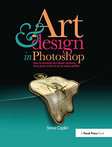 9780240811093: Art and Design in Photoshop: How to simulate just about anything from great works of art to urban graffiti
