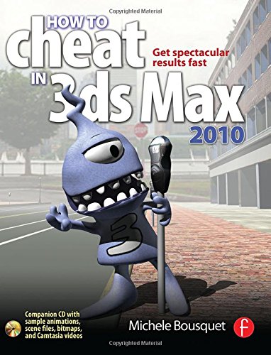 9780240811611: How to Cheat in 3ds Max 2010: Get Spectacular Results Fast