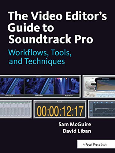 9780240811734: The Video Editor's Guide to Soundtrack Pro: Workflows, Tools, and Techniques