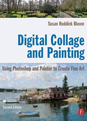 9780240811758: Digital Collage and Painting: Using Photoshop and Painter to Create Fine Art