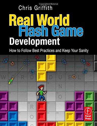 Imagen de archivo de Real-World Flash Game Development: How to Follow Best Practices AND Keep Your Sanity a la venta por Wonder Book