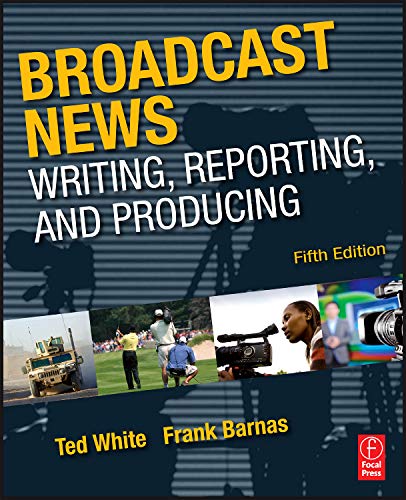 9780240811833: Broadcast News Writing, Reporting, and Producing