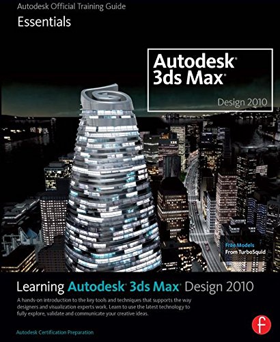 Imagen de archivo de Learning Autodesk 3ds Max Design 2010: Essentials: Autodesk Official Training Guide [With DVD ROM] a la venta por ThriftBooks-Reno