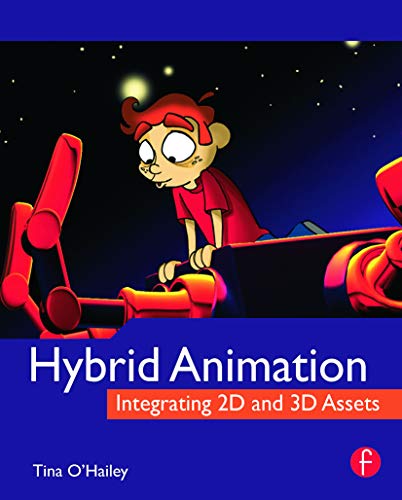 9780240812052: Hybrid Animation: Integrating 2D and 3D Assets - O'Hailey, Tina: 0240812050 - AbeBooks 9780240812052: Hybrid Animation: Integrating 2D and 3D Assets - O'Hailey, Tina: 0240812050 - AbeBooks