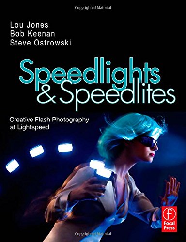 Stock image for Speedlights and Speedlites : Creative Flash Photography at the Speed of Light for sale by Better World Books: West