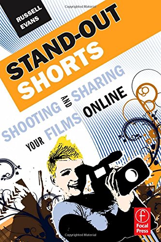 Beispielbild fr Stand-Out Shorts: Shooting and Sharing Your Films Online zum Verkauf von BooksRun