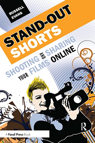 Stock image for Stand-Out Shorts: Shooting and Sharing Your Films Online for sale by BooksRun
