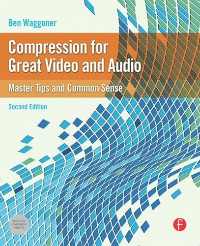Imagen de archivo de Compression for Great Video and Audio, Second Edition: Master Tips and Common Sense (DV Expert) a la venta por HPB-Red