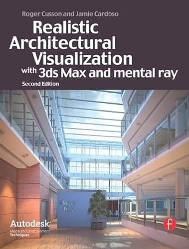 Imagen de archivo de Realistic Architectural Rendering with 3ds Max and mental -Ray (Autodesk Media and Entertainment Techniques) a la venta por SecondSale