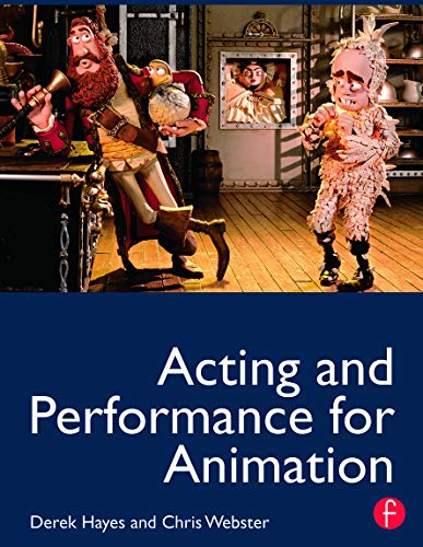 Acting and Performance for Animation (9780240812397) by Hayes, Derek; Webster, Chris