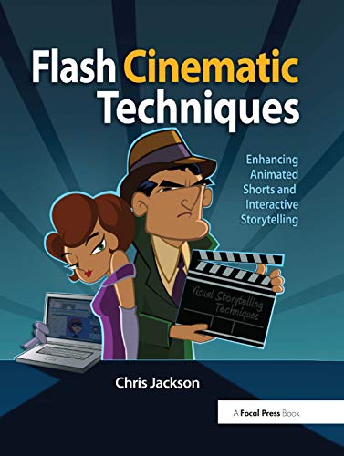 Beispielbild fr Flash Cinematic Techniques : Enhancing Animated Shorts and Interactive Storytelling zum Verkauf von Better World Books
