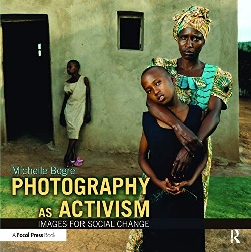 Photography As Activism: Images for Social Change
