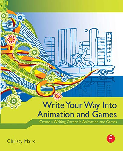 Beispielbild fr Write Your Way into Animation and Games: Create a Writing Career in Animation and Games zum Verkauf von HPB-Red