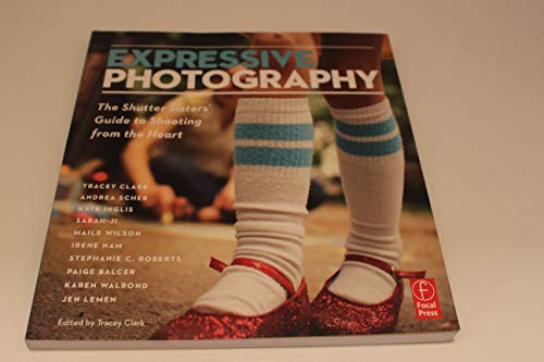 Beispielbild fr Expressive Photography: The Shutter Sisters' Guide to Shooting from the Heart zum Verkauf von SecondSale