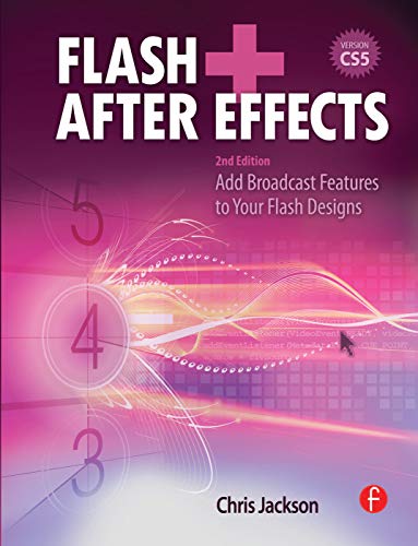 9780240813516: Flash + After Effects: Add Broadcast Features to Your Flash Designs