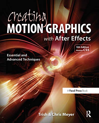 Imagen de archivo de Creating Motion Graphics with After Effects: Essential and Advanced Techniques, 5th Edition, Version CS5 a la venta por BooksRun