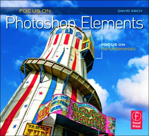 Beispielbild fr Focus On Photoshop Elements: Focus on the Fundamentals (Focus On Series) (The Focus On Series) zum Verkauf von AwesomeBooks