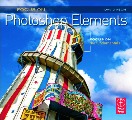 Imagen de archivo de Focus on Photoshop Elements : Focus on the Fundamentals a la venta por Better World Books: West