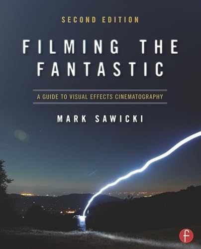 Stock image for Filming the Fantastic: A Guide to Visual Effects Cinematography: A Guide to Visual Effects Cinematography for sale by WorldofBooks