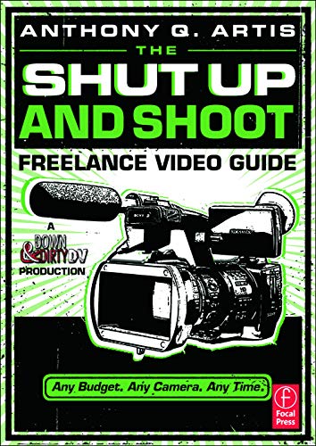 Immagine stock per The Shut Up and Shoot Freelance Video Guide: A Down & Dirty DV Production