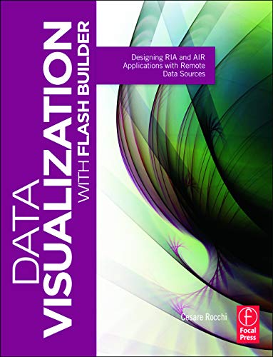 9780240815039: Data Visualization with Flash Builder: Designing RIA and AIR Applications with Remote Data Sources (Visualizing the Web)