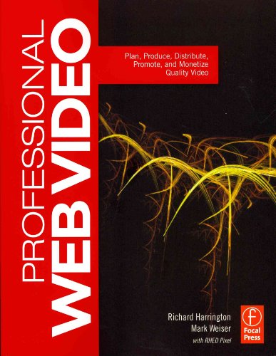 Imagen de archivo de Professional Web Video : Plan, Produce, Distribute, Promote, and Monetize Quality Video a la venta por Better World Books