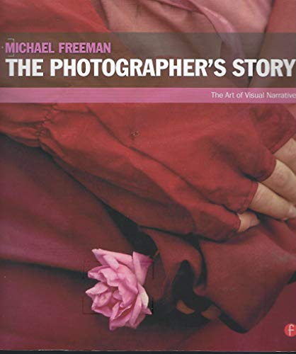 Beispielbild fr The Photographer  s Story: The Art of Visual Narrative zum Verkauf von BooksRun
