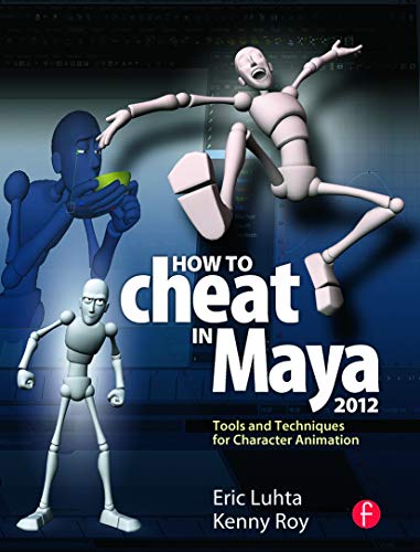 9780240816982: How to Cheat in Maya 2012: Tools and Techniques for Character Animation