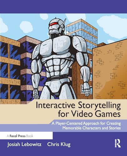 9780240817170: Interactive Storytelling for Video Games: A Player-Centered Approach to Creating Memorable Characters and Stories