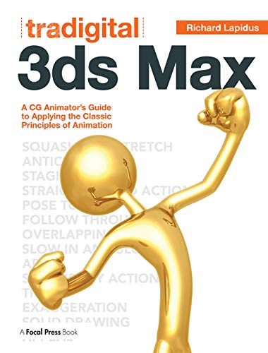 Tradigital 3ds Max: A CG Animator's Guide to Applying the Classic Principles of Animation (9780240817309) by Lapidus, Richard