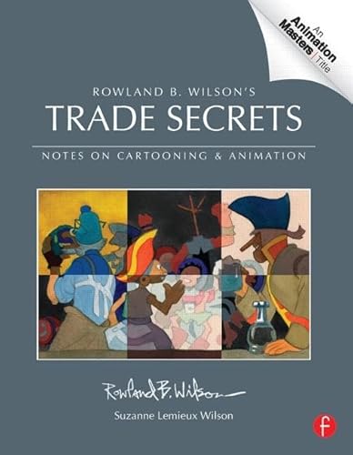 9780240817347: Trade Secrets: Rowland B. Wilson’s Notes on Design for Cartooning and Animation (Animation Masters Title)