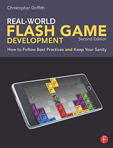 Imagen de archivo de Real-World Flash Game Development, Second Edition: How to Follow Best Practices AND Keep Your Sanity a la venta por Once Upon A Time Books