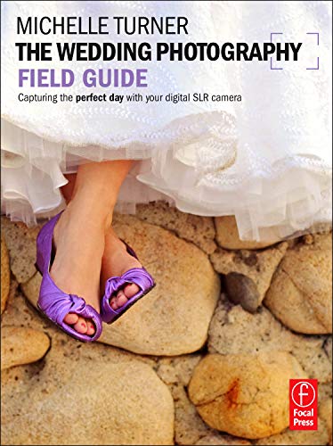 Stock image for The Wedding Photography Field Guide: Capturing the perfect day with your digital SLR camera (The Field Guide Series) for sale by SecondSale