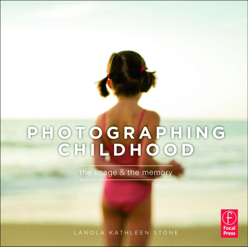 Photographing Childhood: The Image and the Memory (9780240818184) by Stone, LaNola