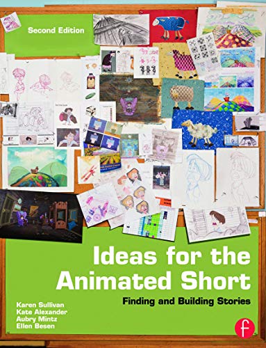 9780240818726: Ideas for the Animated Short: Finding and Building Stories