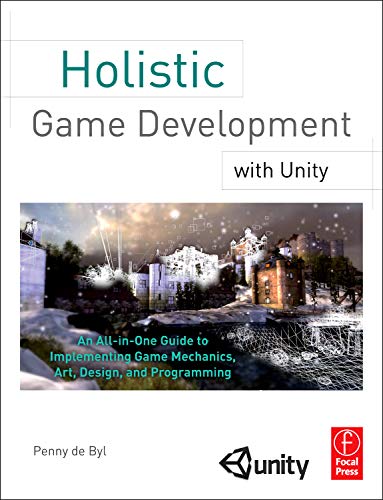 9780240819334: Holistic Game Development with Unity: An All-in-One Guide to Implementing Game Mechanics, Art, Design and Programming