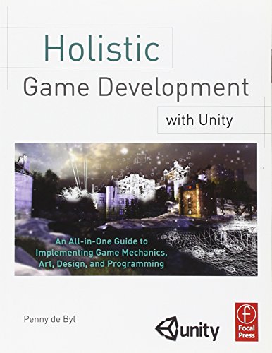 Holistic Game Development with Unity: An All-in-One Guide to Implementing Game Mechanics, Art, De...