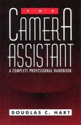 The Camera Assistant: A Complete Professional Handbook (9780240819389) by Hart, Douglas