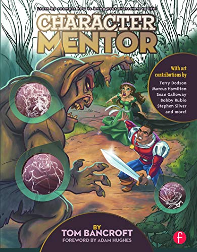 Imagen de archivo de Character Mentor: Learn by Example to Use Expressions, Poses, and Staging to Bring Your Characters to Life a la venta por HPB-Diamond