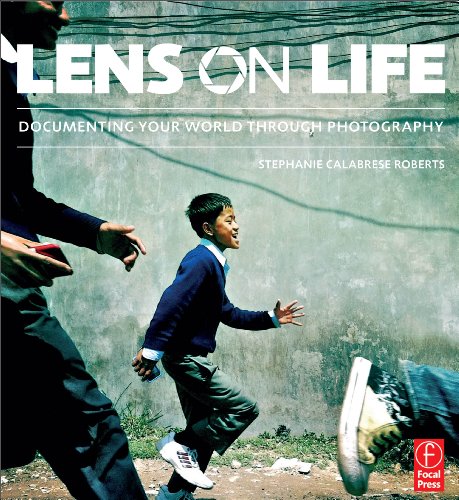 Stock image for Lens on Life : Documenting Your World Through Photography for sale by Better World Books