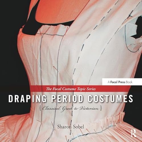 Beispielbild fr Draping Period Costumes: Classical Greek to Victorian: (The Focal Press Costume Topics Series) zum Verkauf von Bibliomadness