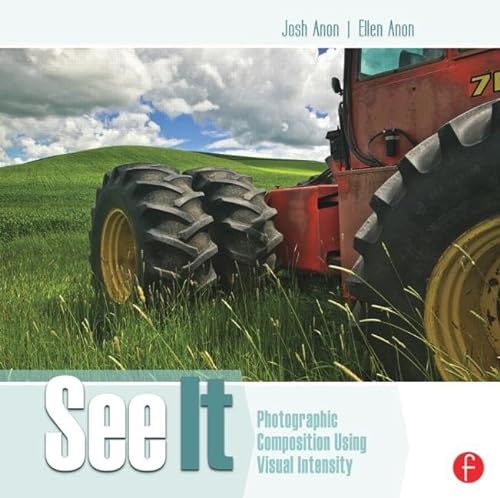 Stock image for See It: Photographic Composition Using Visual Intensity for sale by GF Books, Inc.