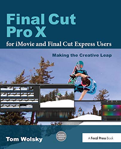 Beispielbild fr Final Cut Pro X for iMovie and Final Cut Express Users : Making the Creative Leap zum Verkauf von Better World Books