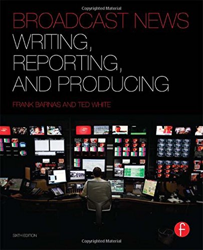 Broadcast News Writing, Reporting, and Producing (9780240823713) by Barnas, Frank