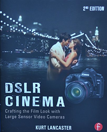 Imagen de archivo de DSLR Cinema, Second Edition: Crafting the Film Look with Large Sensor Video a la venta por SecondSale